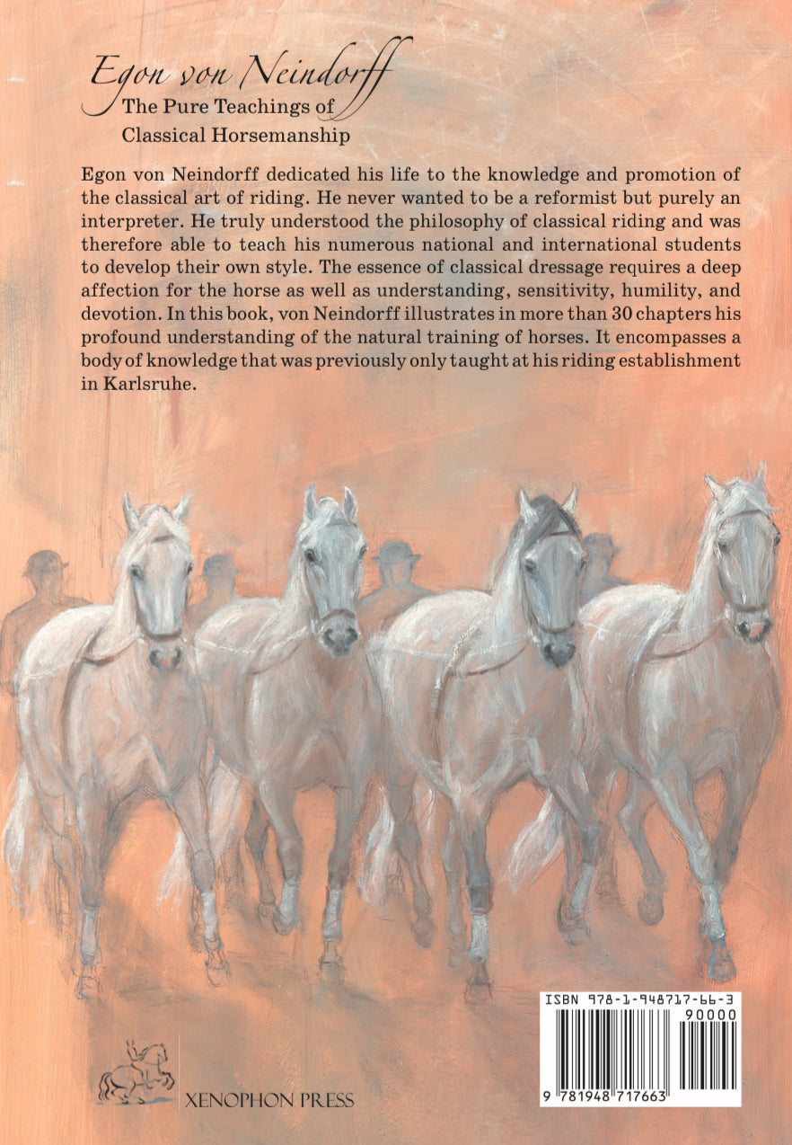 The Pure Teachings of Classical Horsemanship by Egon von Neindorff translated by Melissa Simms