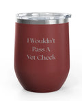 Unsustainable Equestrian Vet Check 12 oz Tumbler